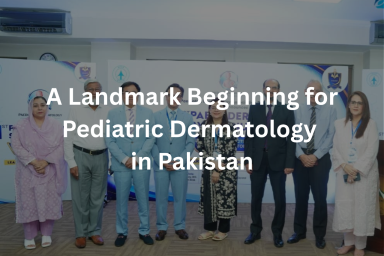 A Landmark Beginning for Pediatric Dermatology in Pakistan